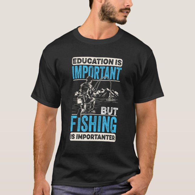 Camiseta A Educação é Importante mas a Pesca é Mais Importa (Frente)