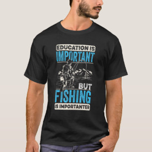 Camiseta A Educação é Importante mas a Pesca é Mais Importa