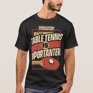 Camiseta A Educação É Importante Mas A Tênis Mesa É Importa