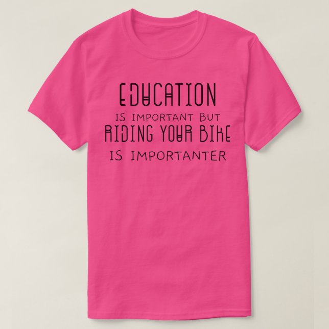 Camiseta A educação é importante, mas andar de bicicleta é  (Frente do Design)