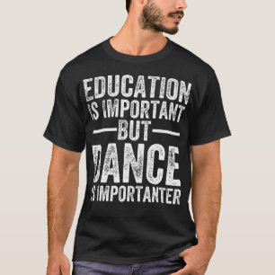 Camiseta A Educação É Importante Mas Dança É Mais Important