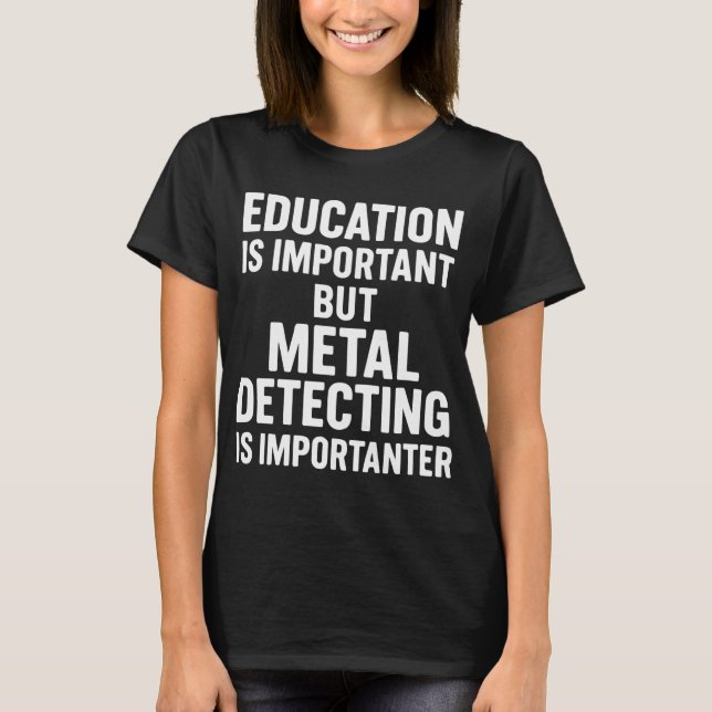 Camiseta A Educação É Importante Mas Detectar Metais É (Frente)