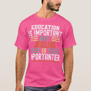 Camiseta A Educação É Importante Mas Fazer Malabarismo É Ma