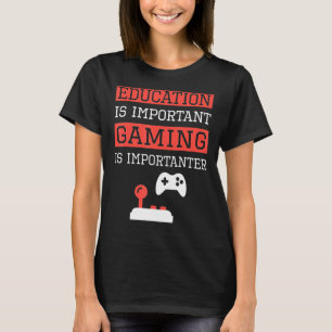 Camiseta A Educação É Importante, Mas Jogadores De Vídeo De