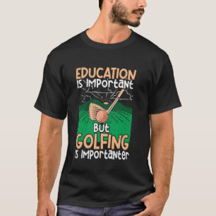 Camiseta A Educação É Importante Mas Jogar Golfe É Mais Imp