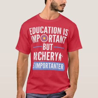 Camiseta A educação é importante, mas o Archery é important