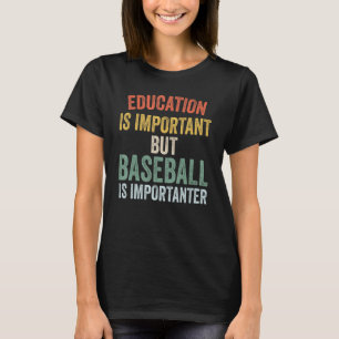 Camiseta A Educação É Importante Mas O Baseball É Important