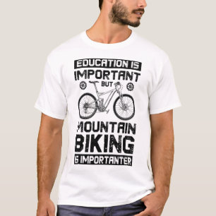 Camiseta A Educação É Importante Mas O Ciclismo De Montanha