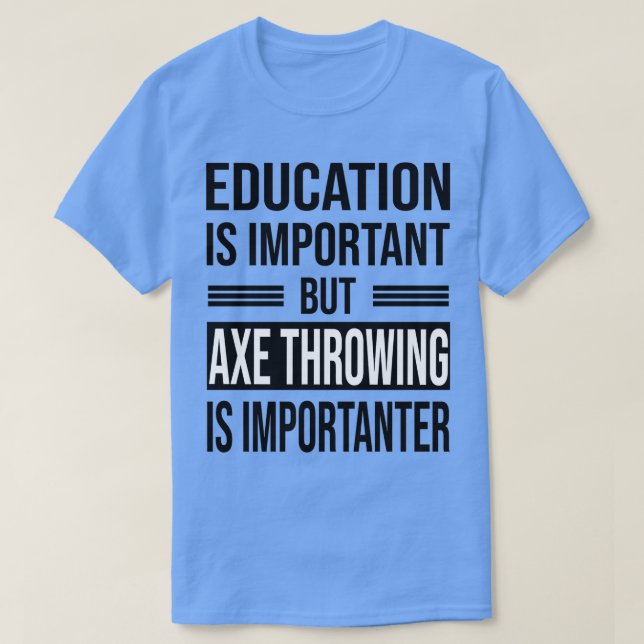 Camiseta A educação é importante, mas o derramamento de AX  (Frente do Design)