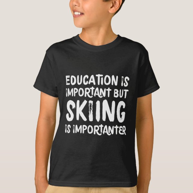 Camiseta A Educação É Importante Mas O Esqui É Importante (Frente)