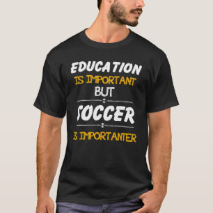 Camiseta A educação é importante, mas o futebol é important