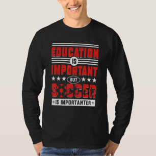 Camiseta A educação é importante mas o futebol é mais impor