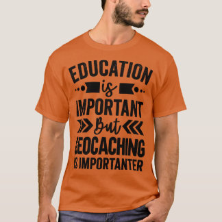 Camiseta A Educação É Importante, Mas O Geocaching É Import