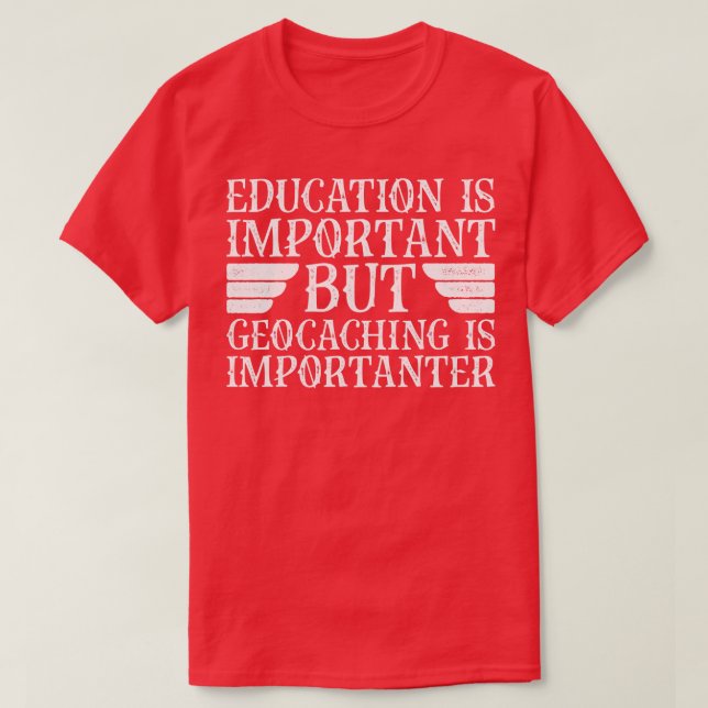 Camiseta A Educação É Importante, Mas O Geocaching É Import (Frente do Design)