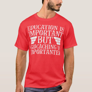 Camiseta A Educação É Importante, Mas O Geocaching É Import