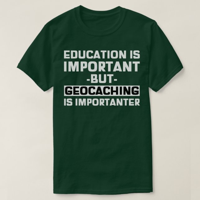 Camiseta A Educação É Importante, Mas O Geocaching É Import (Frente do Design)