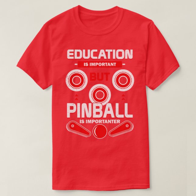 Camiseta A Educação É Importante Mas O Pinball É Importante (Frente do Design)