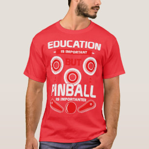 Camiseta A Educação É Importante Mas O Pinball É Importante