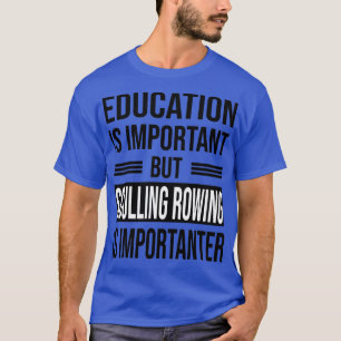 Camiseta A educação é importante, mas o remar é impo