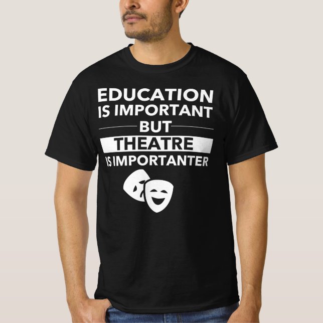 Camiseta A Educação É Importante, Mas O Teatro É Importante (Frente)