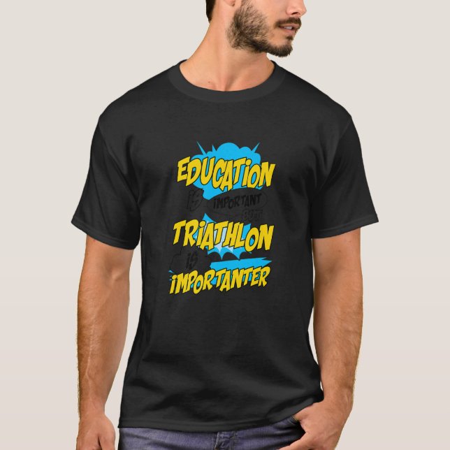 Camiseta A Educação É Importante, Mas O Triatlo É Important (Frente)