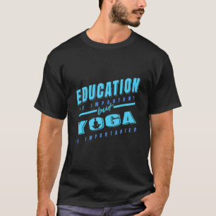 Camiseta A Educação É Importante Mas O Yoga É Mais Importan