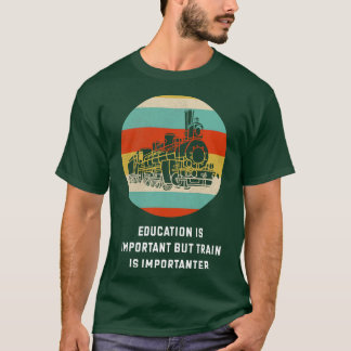 Camiseta A Educação É Importante, Mas Os Comboios São Impor