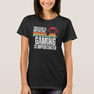 Camiseta A Educação É Importante, Mas Os Jogos São Importan