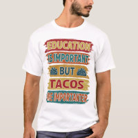 A educação é importante, mas os Tacos são importan