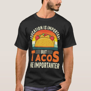 Camiseta A Educação É Importante, Mas Os Tacos São Importan