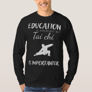 Camiseta A educação é importante, mas Tai Chi é importante