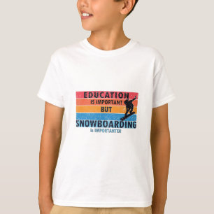 Camiseta A educação é importante: o Snowboard é importa