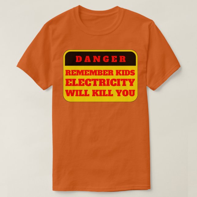Camiseta A Eletricidade Irá Matar-Los Crianças 8 (Frente do Design)