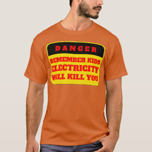 Camiseta A Eletricidade Irá Matar-Los Crianças 8