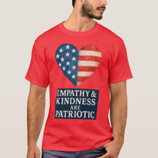 CAMISETA A EMPATIA E A BONDADE SÃO PATRIÓTICAS.
