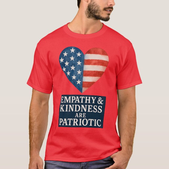 CAMISETA A EMPATIA E A BONDADE SÃO PATRIÓTICAS. (Frente)