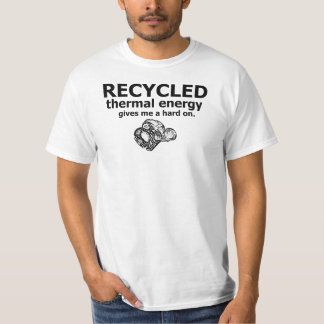 Camiseta A energia térmica do reciclado dá-me um duro sobre