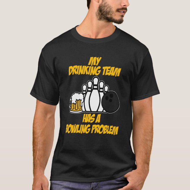 Camiseta A Equipe De Boliches bebendos Tem Um Problema De B (Frente)