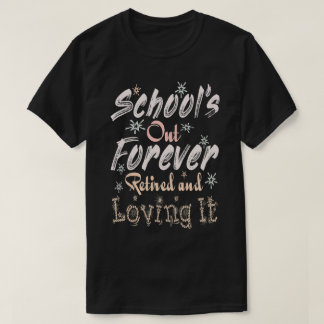 Camiseta A Escola Acabou para Sempre Aposentado e Amando Is