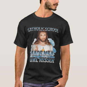 Camiseta A Escola Católica Me Fez Uma Garota Beijar Cristo