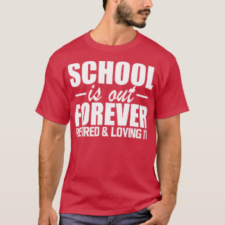 Camiseta A Escola de Professores Aposentada está aposentada