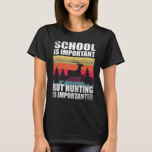 Camiseta A Escola É Importante, Mas A Caça É Importante.