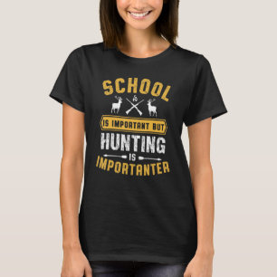Camiseta A Escola É Importante, Mas A Caça É Importante