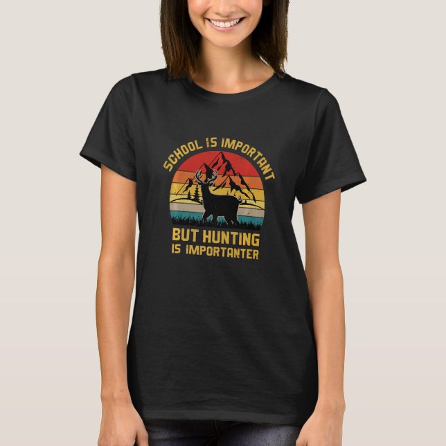 Camiseta A Escola É Importante, Mas A Caça É Importante. (Frente)