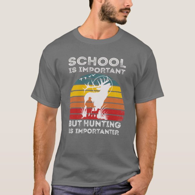 Camiseta A Escola É Importante, Mas A Caça É Importante. (Frente)