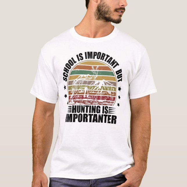 Camiseta A Escola É Importante, Mas A Caça É Importante (Frente)