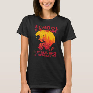 Camiseta A Escola É Importante, Mas A Caça É Importante.