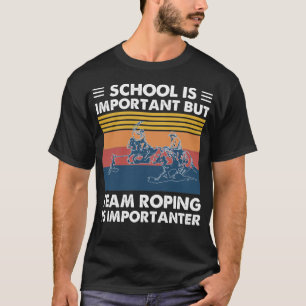 Camiseta A Escola É Importante, Mas O Time Roping É Impor