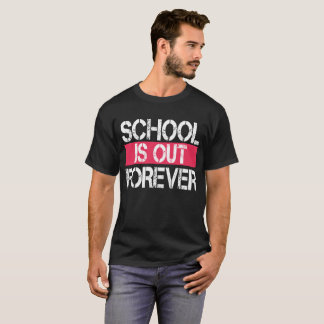 Camiseta A escola está para fora para sempre