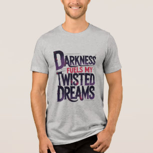 Camiseta A Escuridão Comanda Os Meus Sonhos Torcidos